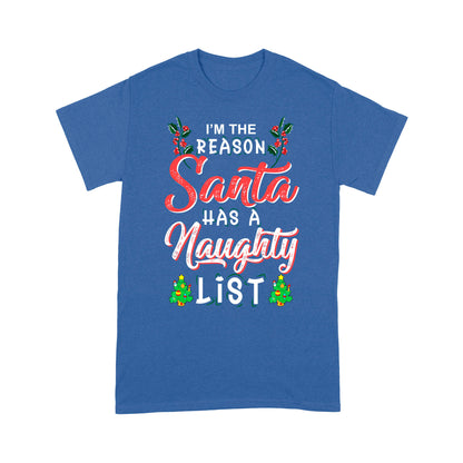 I'm The Reason Santa Has A Naughty List Funny Christmas  Tee Shirt Gift For Christmas