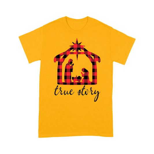 True Story Christmas Manger Nativity Scene Red Buffalo Plaid - Standard T-shirt  Tee Shirt Gift For Christmas
