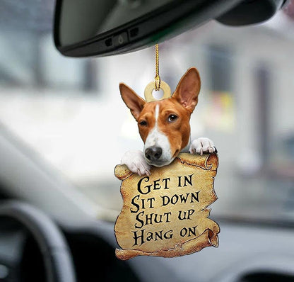 Basenji Get In Shut Up Hang On Two Sided Car Ornament - Best gifts your whole family