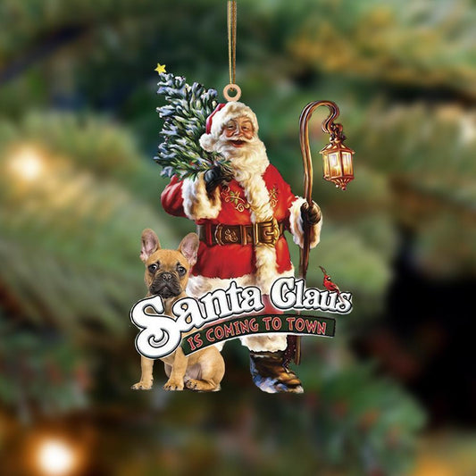 Santa Is Coming To Town With French Bulldog 3-Two Sided Ornament - Best gifts your whole family