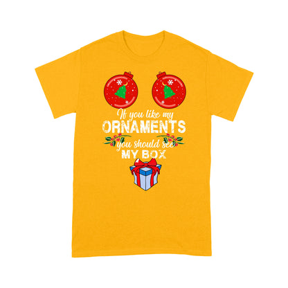 If You Like My Ornaments You Should See My Box Christmas  Tee Shirt Gift For Christmas