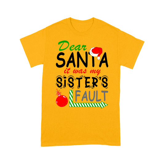 Funny Christmas Gift - Dear Santa It Was My Sister's Fault Tee Shirt Gift For Christmas