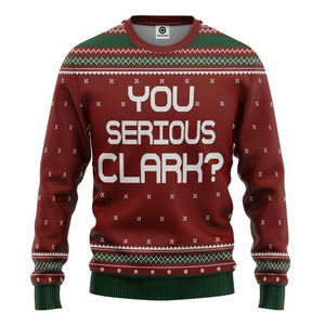 3D You Serious Clark National Lampoons Christmas Vacation Ugly Sweater Custom Tshirt Hoodie Apparel