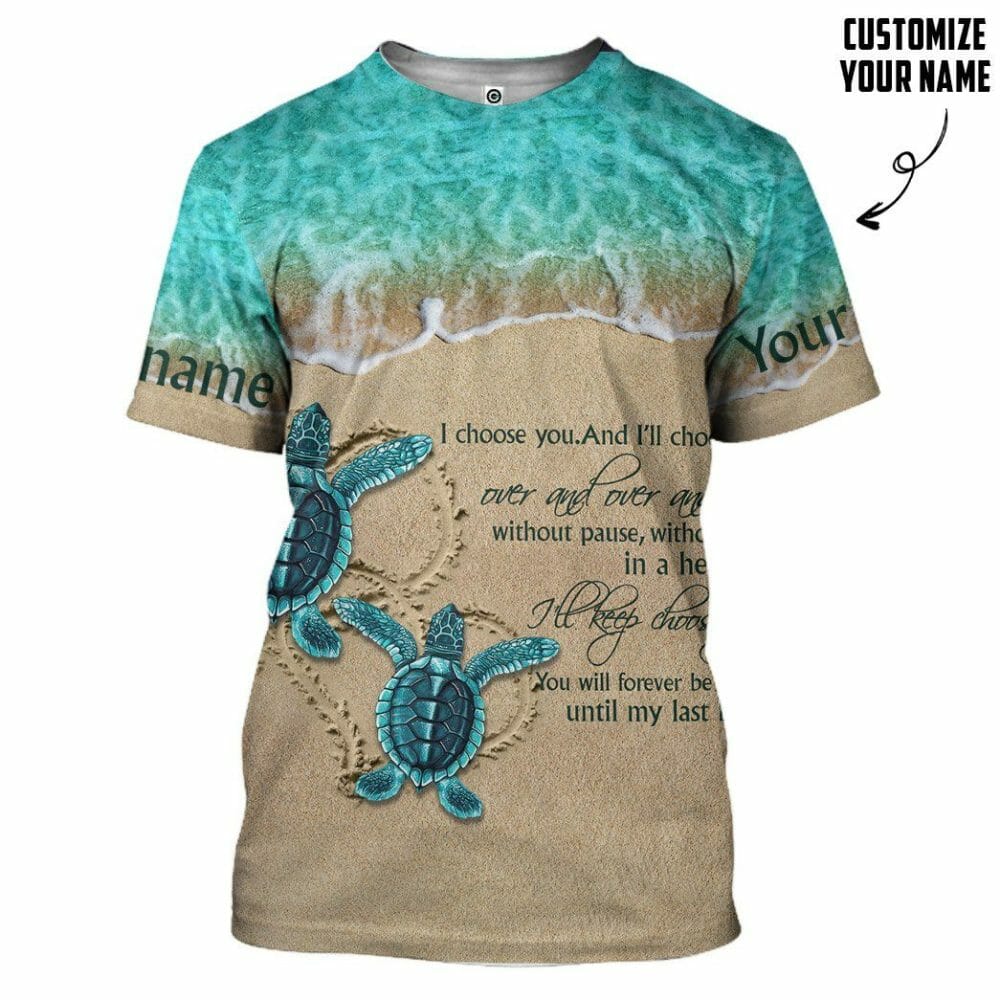 3D Sea Turtle I Choose You Custom Name Tshirt Hoodie Apparel