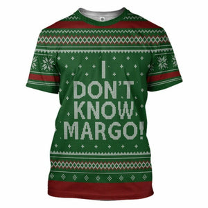 3D I Dont Know Margo National Lampoon Christmas Vacation Ugly Sweater Custom Tshirt Hoodie Apparel