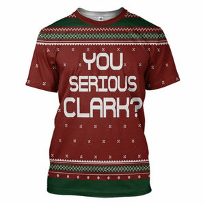 3D You Serious Clark National Lampoons Christmas Vacation Ugly Sweater Custom Tshirt Hoodie Apparel