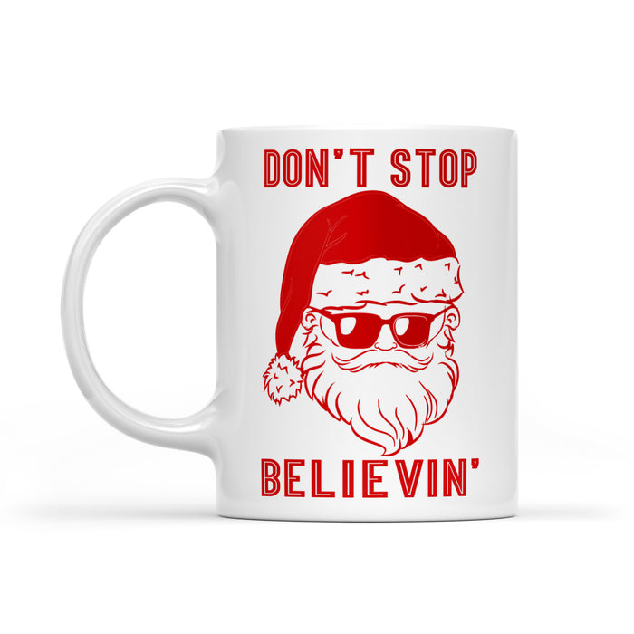 Don't Stop Believin' Funny Christmas Santa Gift  White Mug Gift For Christmas