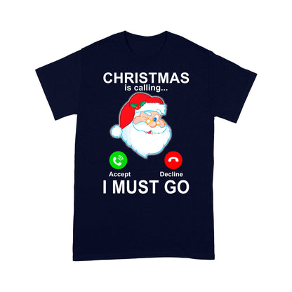 Christmas Is Calling I Must Go Lustiges Weihnachtsmann-Geschenk-T-Shirt Geschenk für Weihnachten