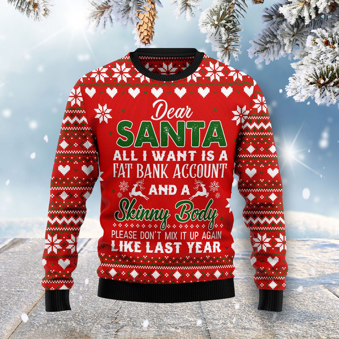 Dear Santa All I Want Fat Bank Account Skinny Body Ugly Christmas Sweater, Christmas Ugly Sweater,Christmas Gift,Gift Christmas 2022