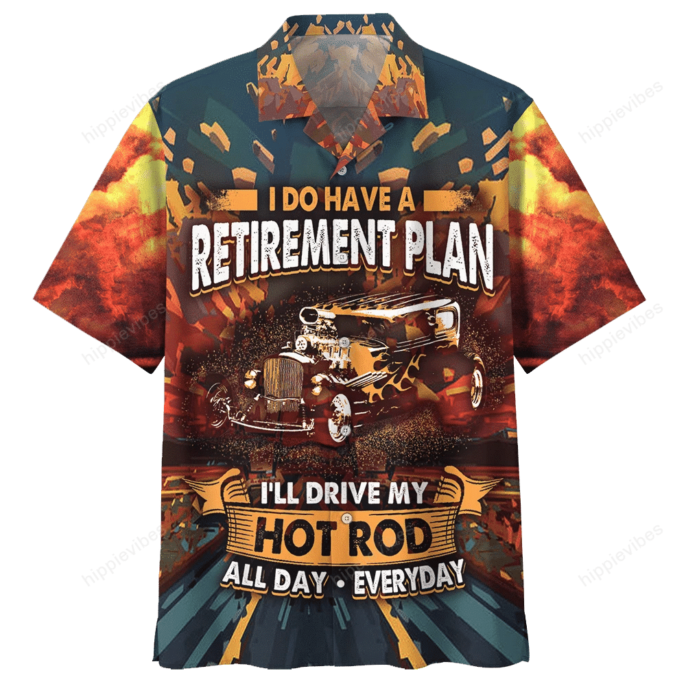 I Do Have A Retirement Plant Hot Rod Hawaiian Shirt, Hawaiian Shirt Gift, Christmas Gift