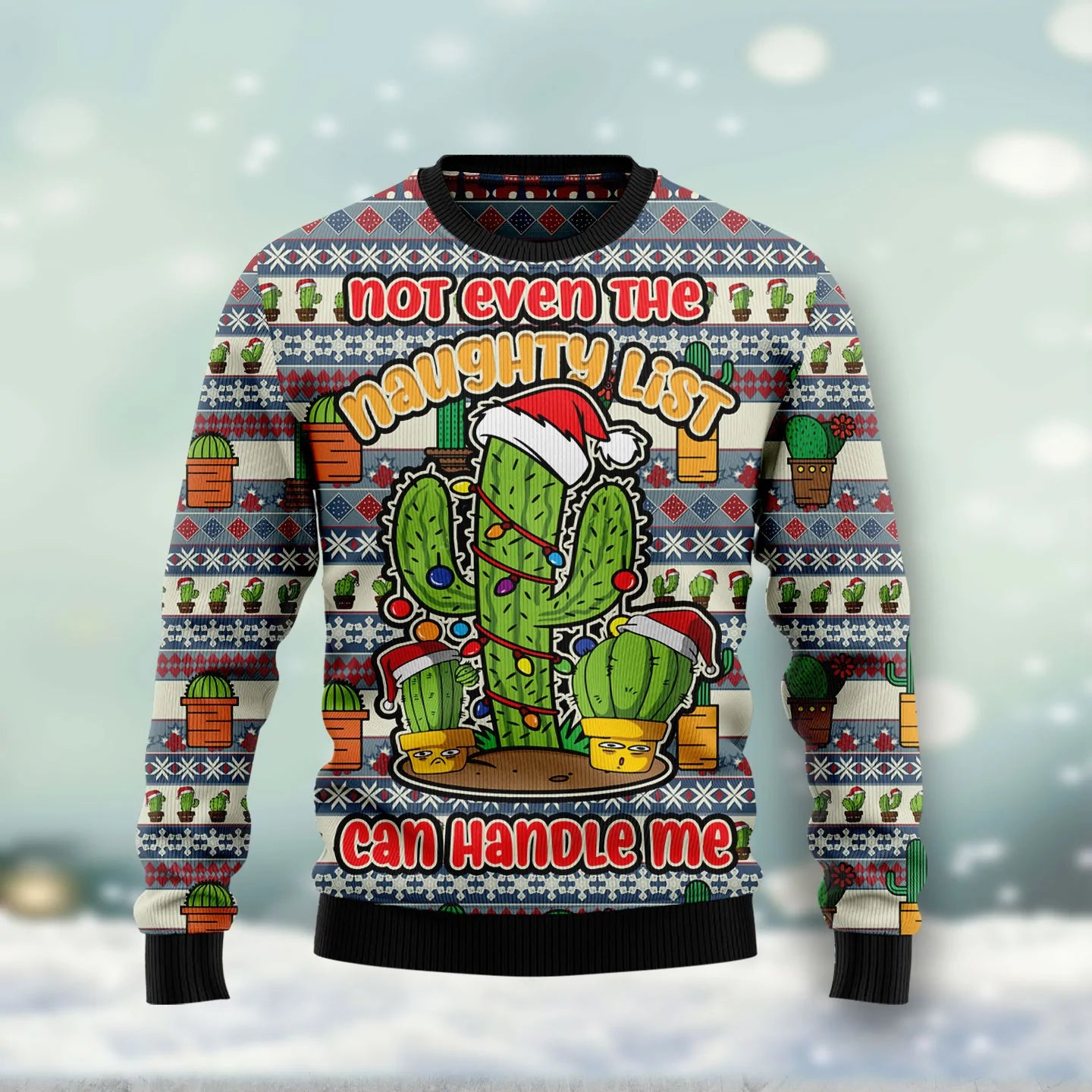 Cactus Not Even The Naughty List Can Handle Me Ugly Christmas Sweater ,Christmas Gift,Gift Christmas 2024