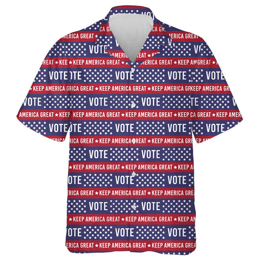 Vote Keep America Great Flag Patriotic Striped Pattern Hawaiian Shirt, Hawaiian Shirt Gift, Christmas Gift