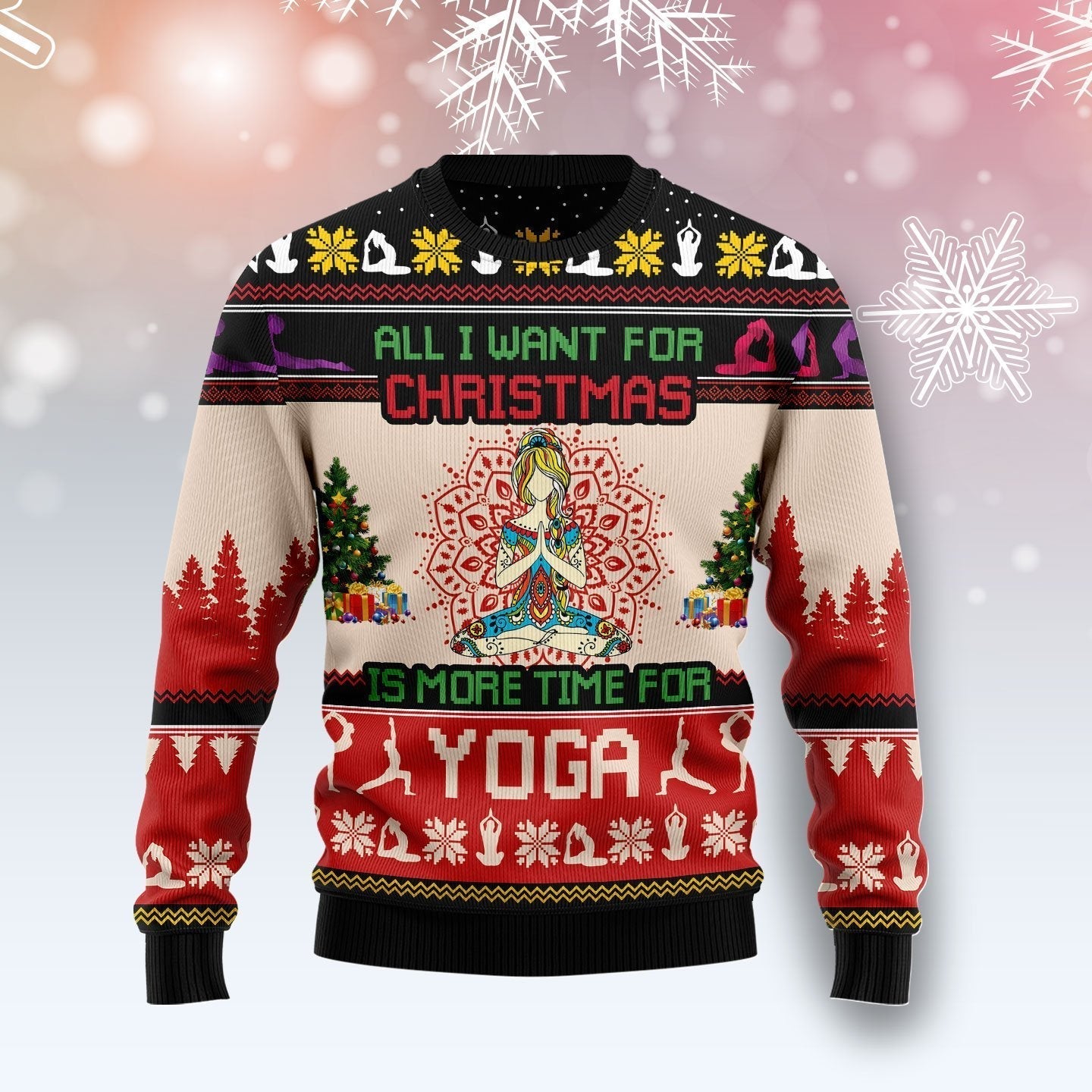 All I Want For Christmas Is More Time For Yoga Ugly Christmas Sweater, Christmas Ugly Sweater,Christmas Gift,Gift Christmas 2022