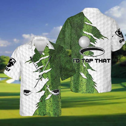 I'd Tap That Golf Green Grass Golf Themed Hawaiian Shirt, Hawaiian Shirt Gift, Christmas Gift