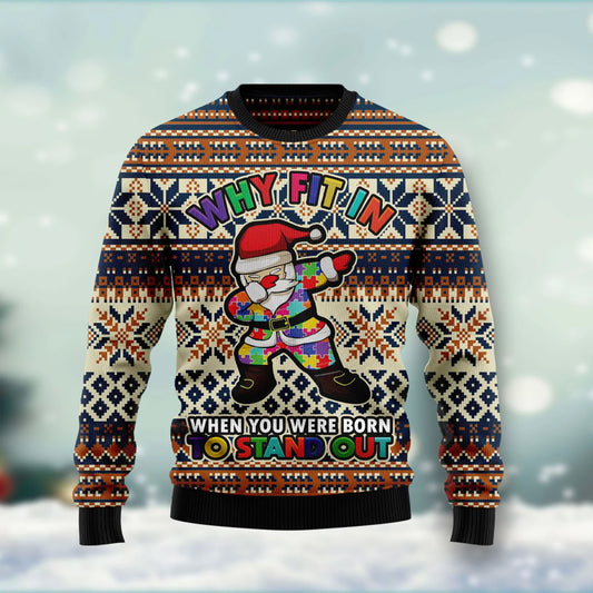 Why fit in when you were born to stand out Ugly Christmas Sweater, Christmas Gift,Gift Christmas 2024