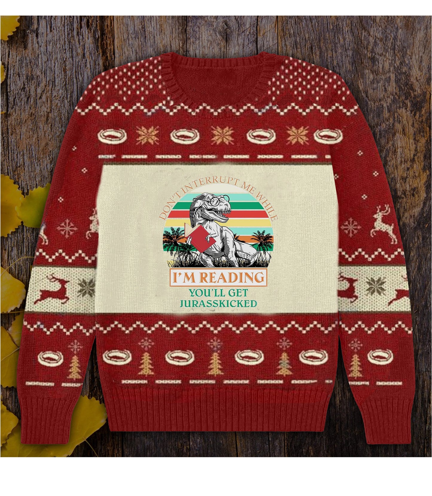 Don't Interrupt Me While I'm Reading You'll Get Jurasskicked Books Sweater, Christmas Ugly Sweater