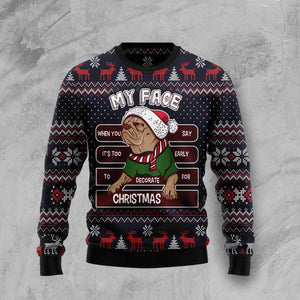 My Face When You Say It's Too Early To Decorate For Christmas Pug Ugly Christmas Sweater,Christmas Ugly Sweater,Christmas Gift,Gift Christmas 2024