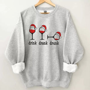 Drink Drank Drunk Christmas Sweatshirt, Christmas Sweatshirt, Christmas Shirt, Christmas Sweatshirt Cute, Christmas Winter Sweatshirt