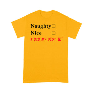 Funny Christmas Outfit - Naughty Nice I Did My Best  Tee Shirt Gift For Christmas