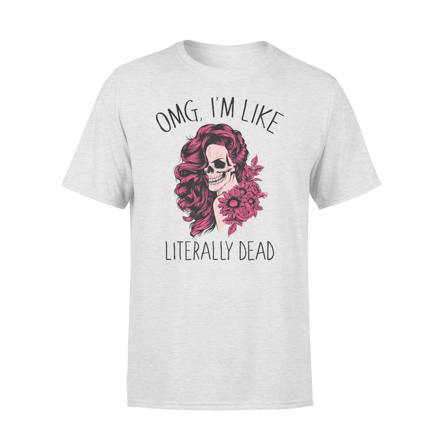 Omg Tá mé cosúil le literally marbh greannmhar T-léine