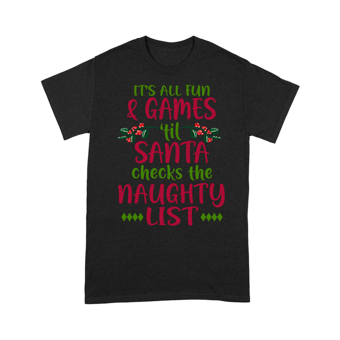 It's All Fun And Games 'Til Santa Checks The Naughty List  Tee Shirt Gift For Christmas