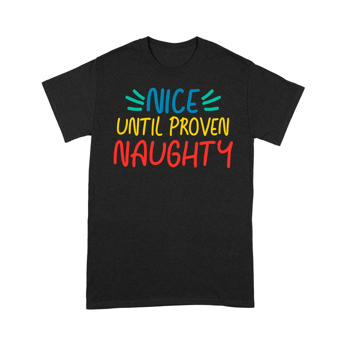 Nice Until Proven Naughty Funny Christmas  Tee Shirt Gift For Christmas