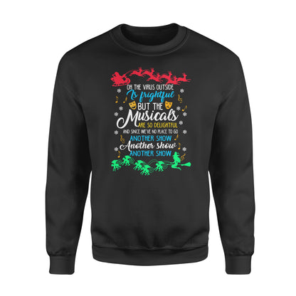 Oh, das Virus draußen ist furchtbar, aber die Musicals sind so entzückend – Lustiges Sweatshirt, Weihnachtsgeschenk, hässlicher Pullover für Männer und Frauen 