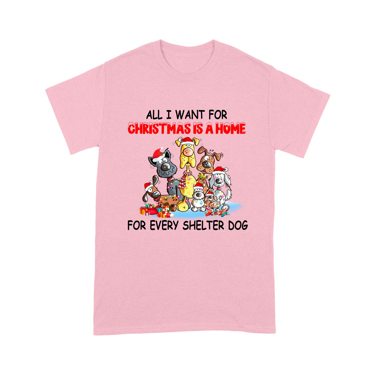 All I Want For Christmas Is A Home For Every Shelter Dog T-shirt, Christmas Family Gift Idea For Dog Lover