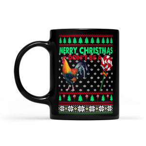 Don't Be A Cock Sucker Funny Christmas Gift Black Mug Gift For Christmas