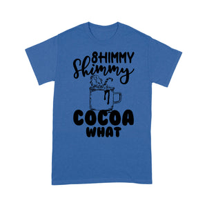 Shimmy Shimmy Cocoa What Funny Christmas Gift - Standard T-shirt  Tee Shirt Gift For Christmas