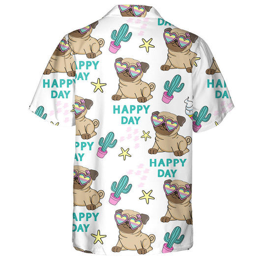 Funny Pug In Glasses And The Inscription Happy Day Hawaiian Shirt, Hawaiian Shirt Gift, Christmas Gift