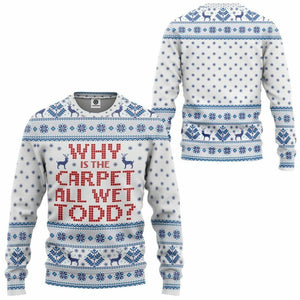 3D Why Is The Carpet All Wet Todd National Lampoons Christmas Vacation Ugly Sweater Custom Tshirt Hoodie Apparel