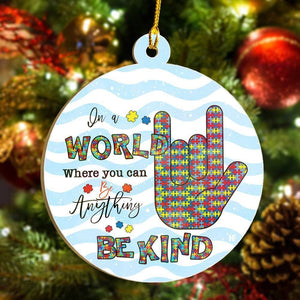 Autism In A World Where You Can Be Anything Be Kind Ornament, Christmas Ornament Gift, Christmas Gift, Christmas Decoration