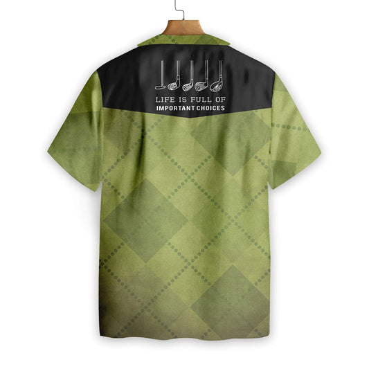 Golf Design Hawaiian Shirt Life Is Full Of Important Choices, Hawaiian Shirt Gift, Christmas Gift