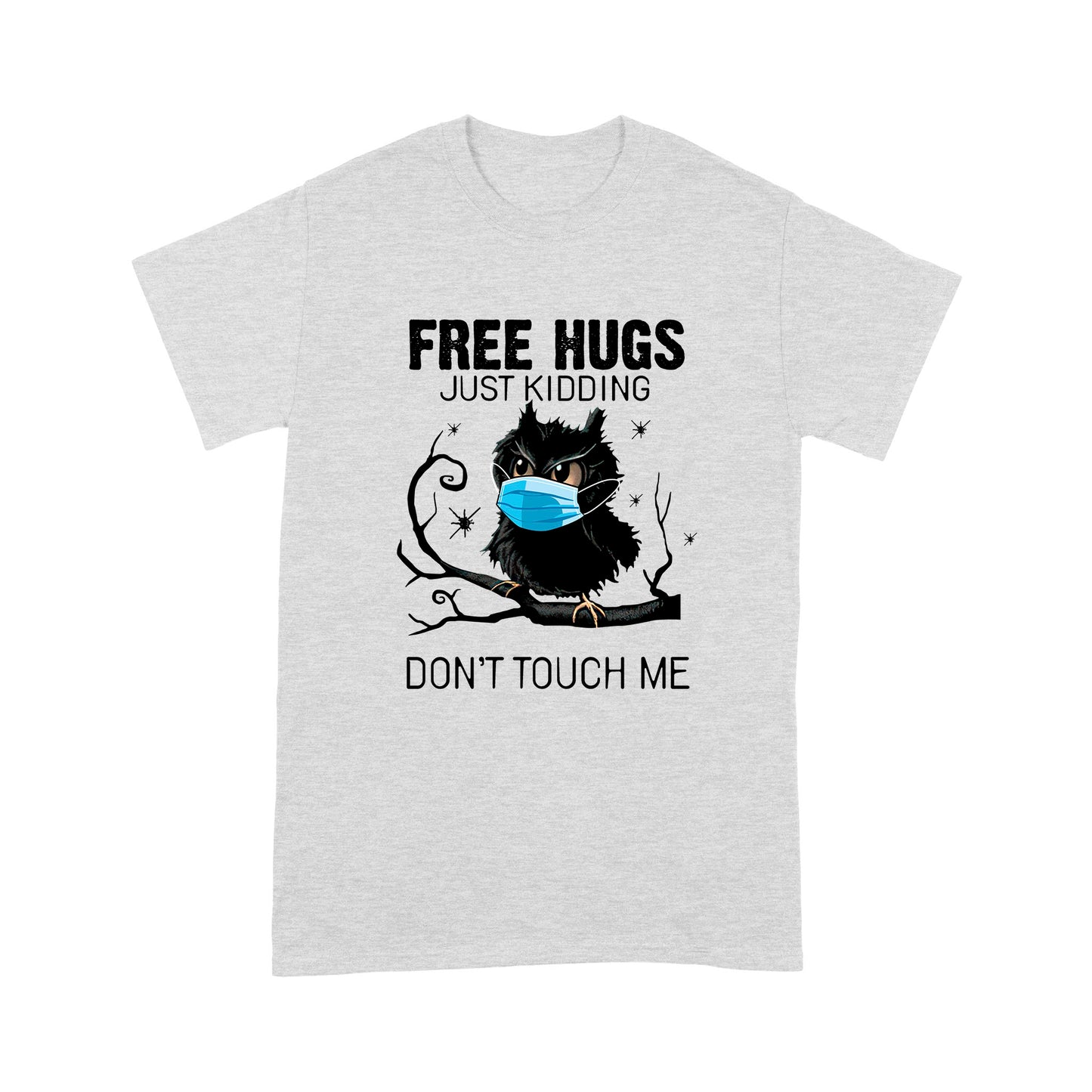 Free hugs, just kidding don't touch me T-shirt gifts christmas T-shirt