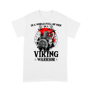 In A World Full Of Men T-shirt, Be A Viking Warrior T-shirt, Funny Viking T-shirt, Funny Family Gift Idea For Men