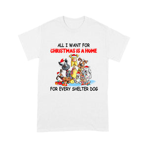 All I Want For Christmas Is A Home For Every Shelter Dog T-shirt, Christmas Family Gift Idea For Dog Lover