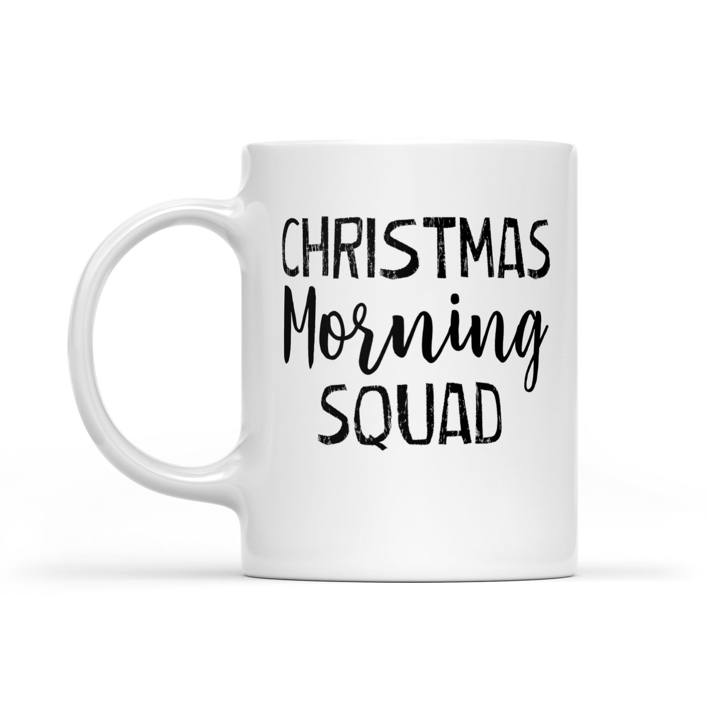 Christmas Morning Squad Funny Christmas Gift White Mug Gift For Christmas