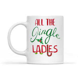 Funny Christmas Outfit For Women - All The Jingle Ladies  White Mug Gift For Christmas