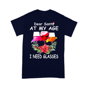 Dear Santa At My Age I Need Glasses Funny Christmas Wine Tee Shirt Gift For Christmas