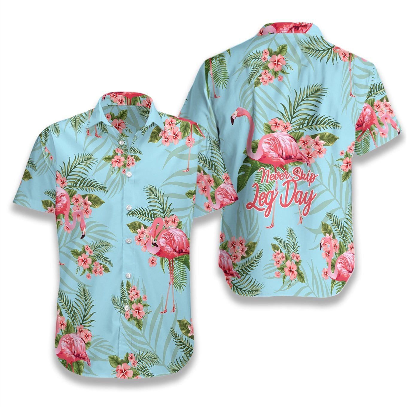 Tropical Workout Flamingo Never Skip Leg Day Pattern Hawaiian Shirt, Hawaiian Shirt Gift, Christmas Gift