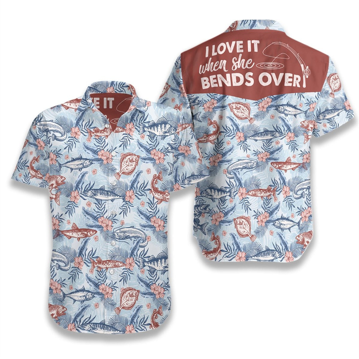 Love It When She Bends Over Fishing Pattern Hawaiian Shirt, Hawaiian Shirt Gift, Christmas Gift