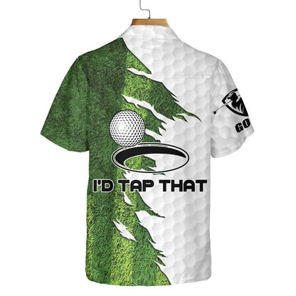 I'd Tap That Golf Green Grass Golf Themed Hawaiian Shirt, Hawaiian Shirt Gift, Christmas Gift