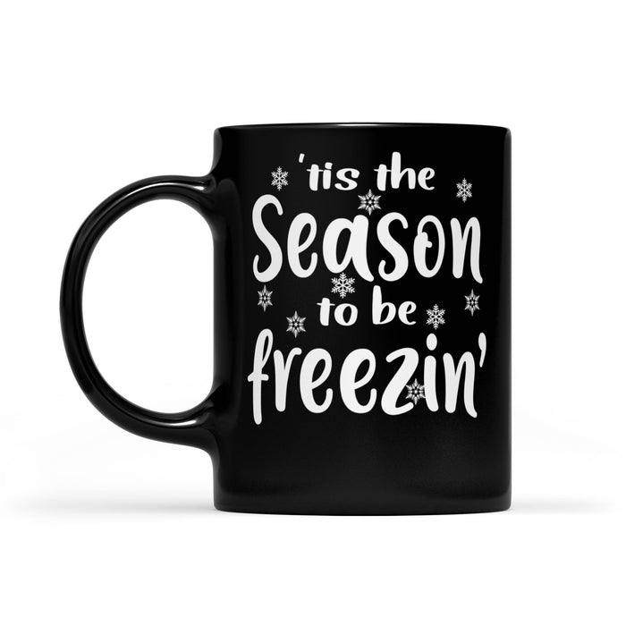 Funny Christmas Outfit - 'Tis The Season To Be Freezin'  Black Mug Gift For Christmas