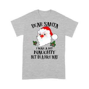 Dear Santa I Was A Bit Naughty But In A Nice Way Christmas Tee Shirt Gift For Christmas