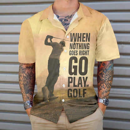 Play Golf When Nothing Goes Right Pattern Hawaiian Shirt, Hawaiian Shirt Gift, Christmas Gift