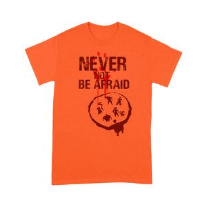 Never Not Be Afraid T-shirt, Funny Christmas T-shirt, Funny Christmas Gift Idea