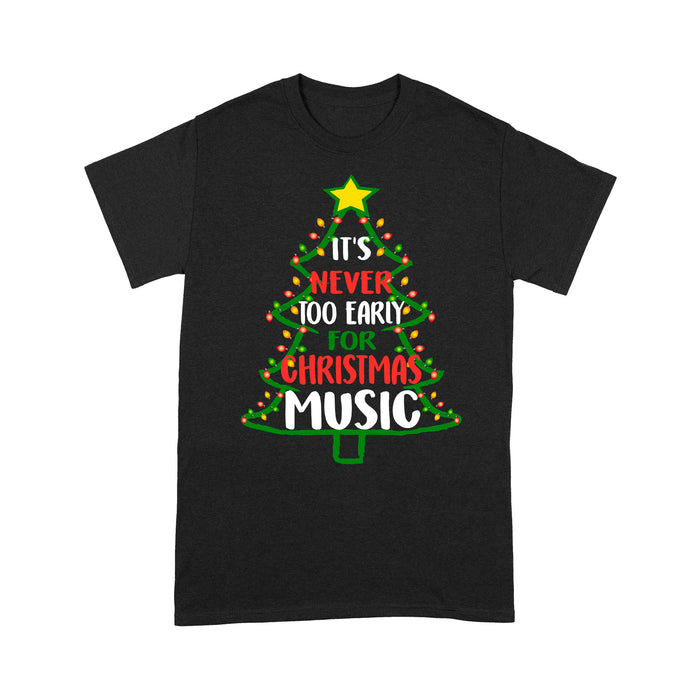 It's Never Too Early For Christmas Music Funny Christmas  Tee Shirt Gift For Christmas