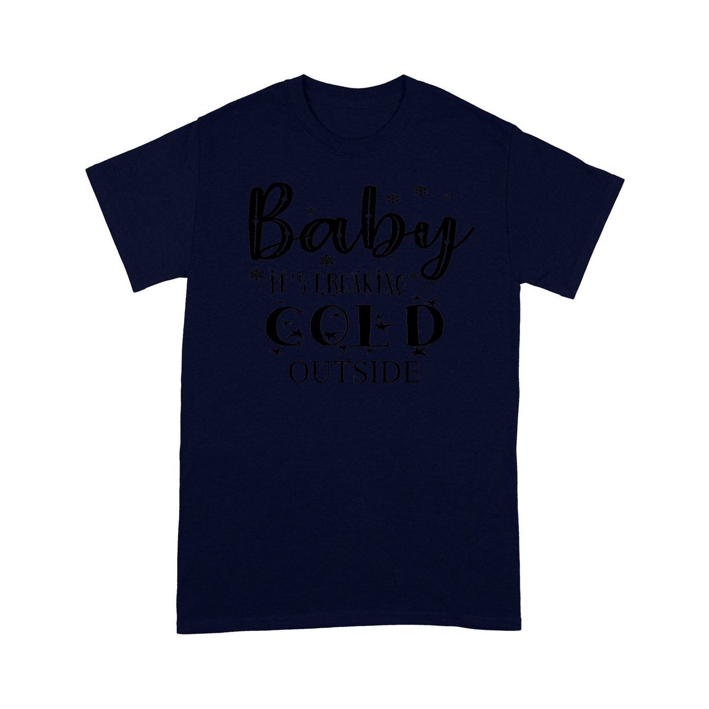 Baby It's freaking cold outside Tee Shirt Gift Christmas