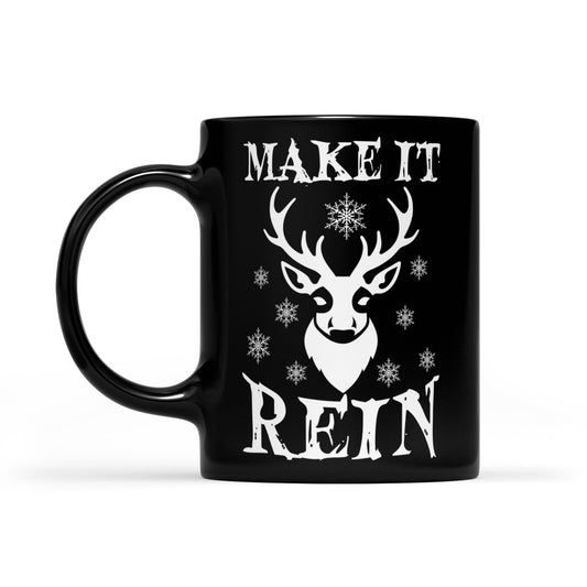 Make It Rein – Lustiges Weihnachts-Rentier-Geschenk, schwarze Tasse, Geschenk für Weihnachten